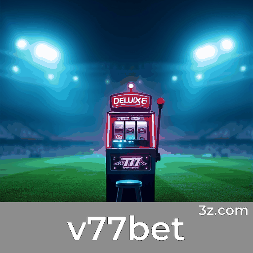 v77bet: Apostas Esportivas Completas para Brasileiros